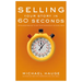 Selling Your Story in 60 Seconds: The Guaranteed Way to Get Your Screenplay or Novel Read