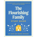 The Flourishing Family Study Guide: A Six-Week Guide to Jesus-Centered Parenting with Peace and Purpose