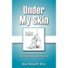 Under My Skin: A Dermatologist Looks at His Profession and His Patients