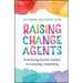 Raising Change Agents: Practicing Social Justice in Everyday Parenting