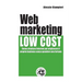 Web marketing low cost: Come sfruttare internet per migliorare il proprio business senza spendere una fortuna