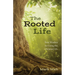The Rooted Life: Tree Wisdom for Living the Christian Life