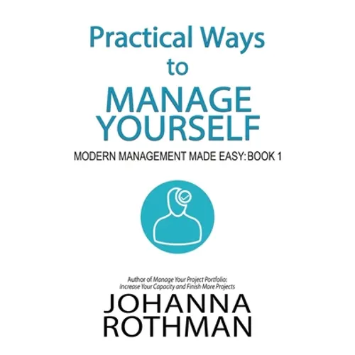 Practical Ways to Manage Yourself: Modern Management Made Easy, Book 1