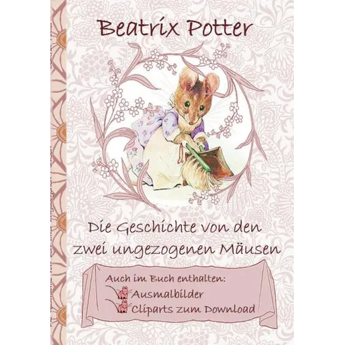 Die Geschichte von den zwei ungezogenen Mäusen (inklusive Ausmalbilder und Cliparts zum Download): The Tale of Two Bad Mice, Ausmalbuch, Malbuch, Clip