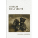 Avatars de la verite: Dialogues, reflexions et mythes traitant de formes de la verite: rapport entre une cause et un effet; evenement qui su