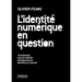 L'identité numérique en question: 10 scénarios pour la maîtrise juridique de son identité sur Internet