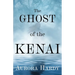 The Ghost of the Kenai