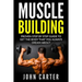 Muscle Building: Proven Step By Step Guide To Get The Body You Always Dreamed About