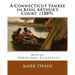 A Connecticut Yankee in King Arthur's Court (1889). By: Mark Twain: Novel (Original Classics)
