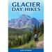 Glacier Day Hikes: Revised Edition
