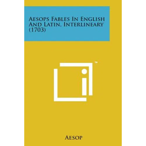 Aesops Fables in English and Latin, Interlineary (1703)