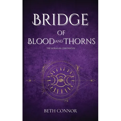 Bridge of Blood and Thorns: The Isdralan Chronicles