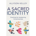 A Sacred Identity: Practices for Awakening Consciousness