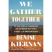 We Gather Together: The True Story of Thanksgiving and the Woman Who Fought to Make It an American Holiday