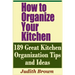 How to Organize Your Kitchen - 189 Great Kitchen Organization Tips and Ideas