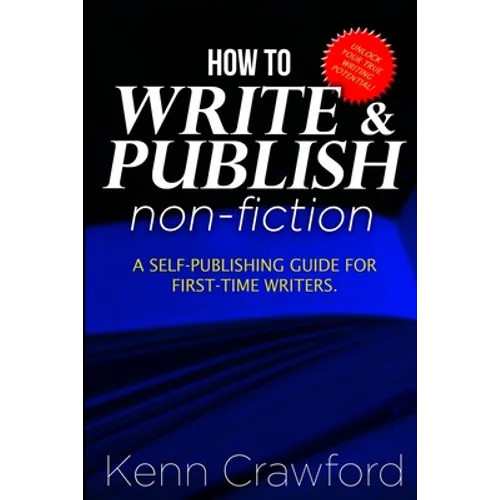 How To Write and Publish Non-Fiction: a Self-Publishing Guide for First-Time Writers