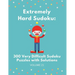 Extremely Hard Sudoku: 300 Very Difficult Sudoku Puzzles with Solutions: Volume 21