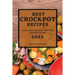 Best Crockpot Recipes 2022: Easy and Healthy Recipes for Beginners