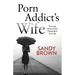 Porn Addict's Wife: Surviving Betrayal and Taking Back Your Life