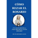 Cómo Rezar El Rosario: UNA GUÍA SENCILLA PARA REZAR EL SANTO ROSARIO (Spanish Edition)