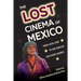 The Lost Cinema of Mexico: From Lucha Libre to Cine Familiar and Other Churros