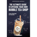 The Ultimate Guide to Opening Your Own Bubble Tea Shop: From Startup to Success