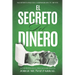 El Secreto del Dinero (Crecimiento Personal, Abundancia y Ley de Atracción): La Fórmula Inquebrantable para alcanzar la Riqueza y el Éxito