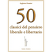 50 classici del pensiero liberale e libertario