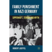 Family Punishment in Nazi Germany: Sippenhaft, Terror and Myth