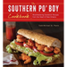 Southern Po' Boy Cookbook: Mouthwatering Sandwich Recipes from the Heart of New Orleans