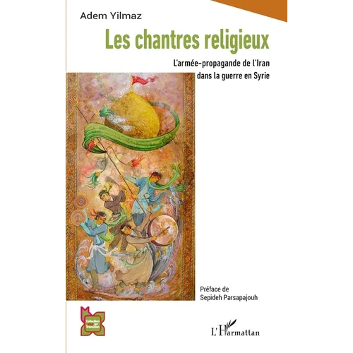 Les chantres religieux: L'armée-propagande de l'Iran dans la guerre en Syrie
