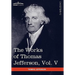 The Works of Thomas Jefferson, Vol. V (in 12 Volumes): Correspondence 1786-1787