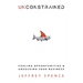Unconstrained: Fueling Opportunities & Unsucking Your Business