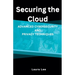 Securing the Cloud Advanced Cybersecurity and Privacy Techniques