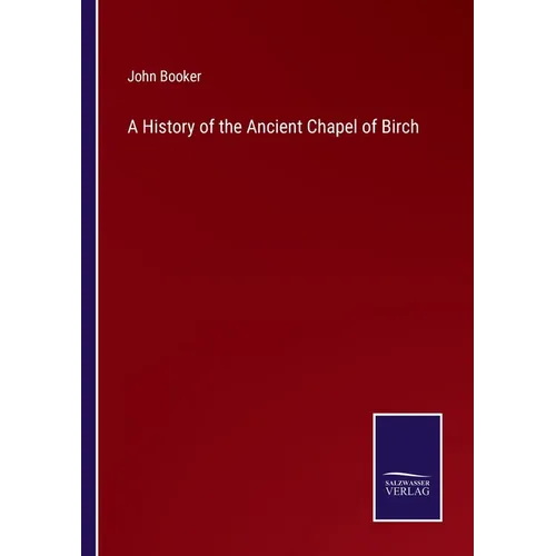 A History of the Ancient Chapel of Birch