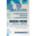Magister: The Phenomenon of Mission and Camaraderie Rogers-Freire for Social Justice.: The Story of the 5-Year Long Magister Ins