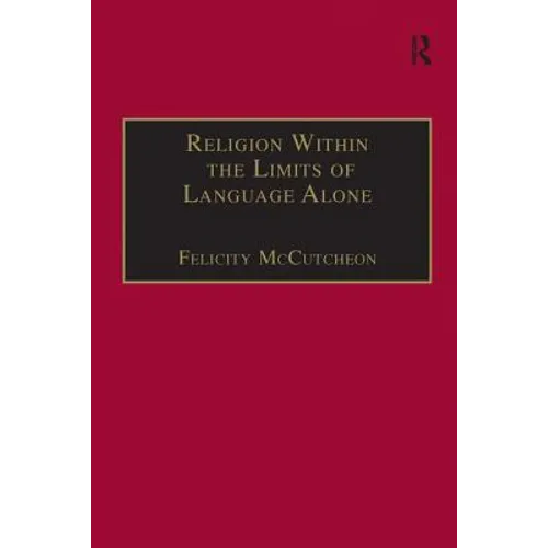 Religion Within the Limits of Language Alone: Wittgenstein on Philosophy and Religion