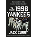 The 1998 Yankees: The Inside Story of the Greatest Baseball Team Ever