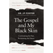 The Gospel and My Black Skin: Confronting the Past, Reclaiming the Future
