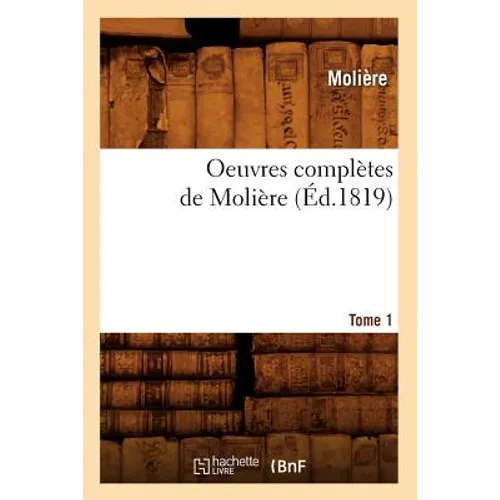 Oeuvres Complètes de Molière. Tome 1 (Éd.1819)