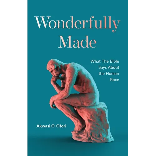 Wonderfully Made: What the Bible Says about the Human Race