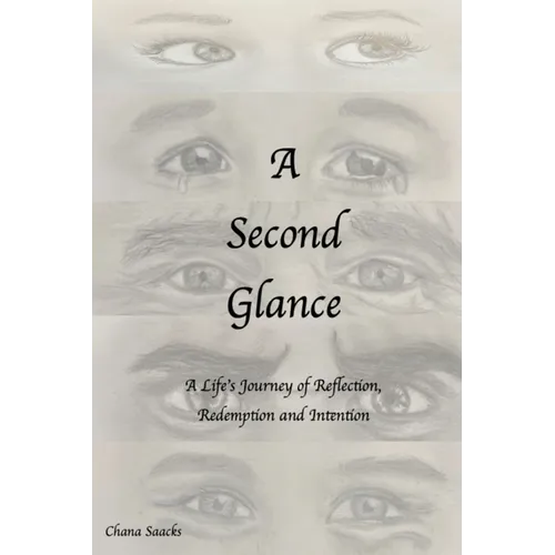 A Second Glance: A Life's Journey of Reflection, Redemption and Intention