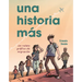 Una Historia Más (Just Another Story): Un Relato Gráfico de Migración (a Graphic Migration Account)