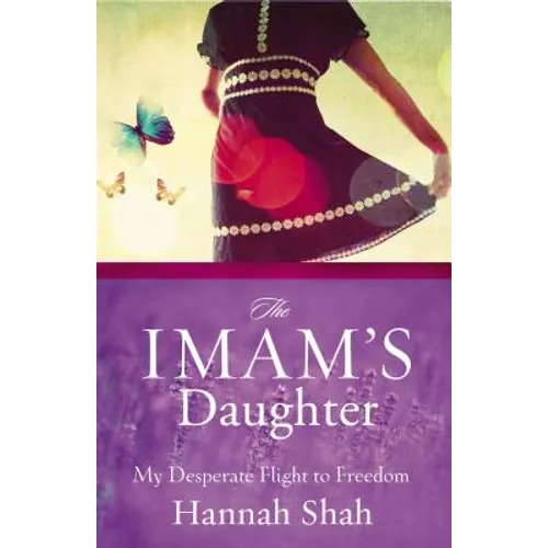 The Imam's Daughter: The Remarkable True Story of a Young Girl's Escape from Her Harrowing Past