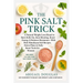 The Pink Salt Trick: A Natural Weight Loss Ritual to Burn Belly Fat, Beat Bloating, Boost Energy & Balance Hormones-With Pink Himalayan Salt Recipes,