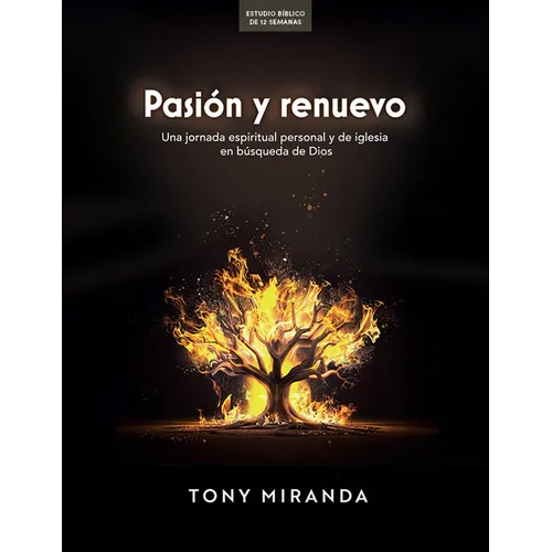 Pasión Y Renuevo - Estudio Bíblico: Una Jornada Espiritual Personal Y de Iglesia En Búsqueda de Dios