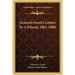 General Grant's Letters to a Friend, 1861-1880