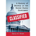 Classified: A History of Secrecy in the United States Government