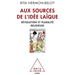Sources of the Secular Idea: Religious PluralI'm and French SecularI'm / Aux sources de l'idée laïque: Révolution et pluralité religieuse