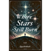 Where the Stars Still Burn